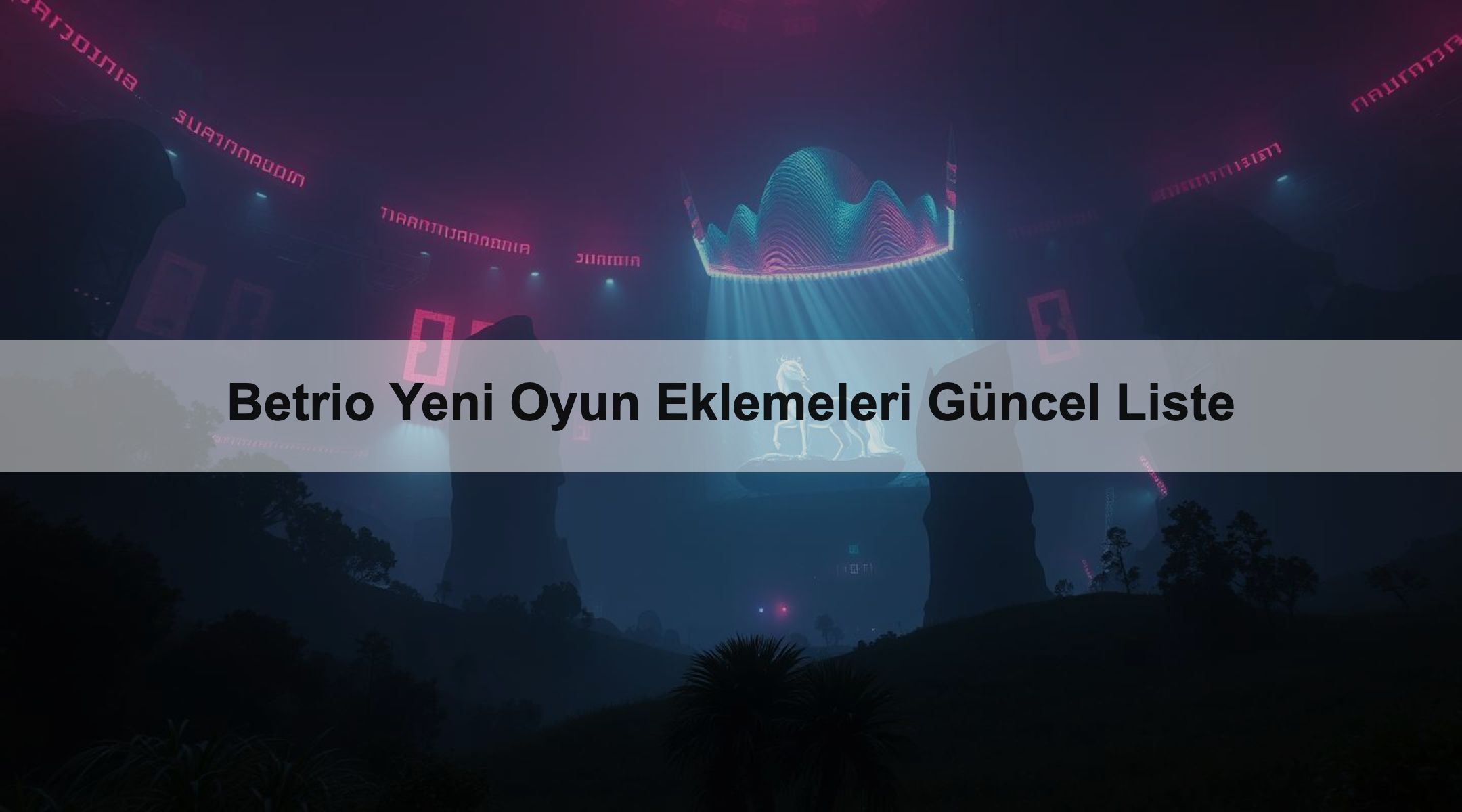 Betrio Yeni Oyun Eklemeleri Güncel Liste
