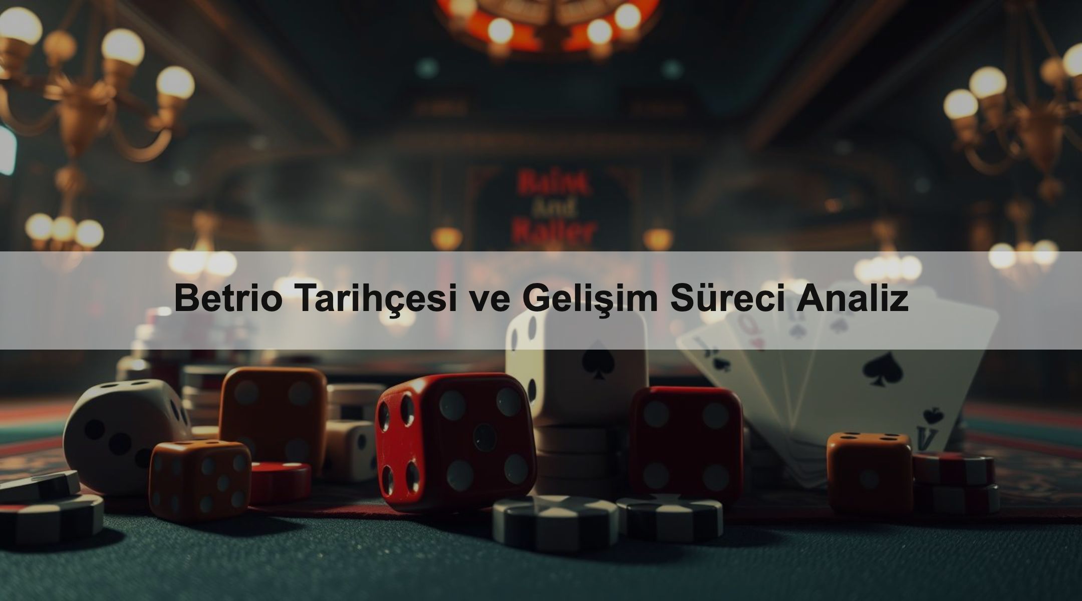 Betrio Tarihçesi ve Gelişim Süreci Analiz