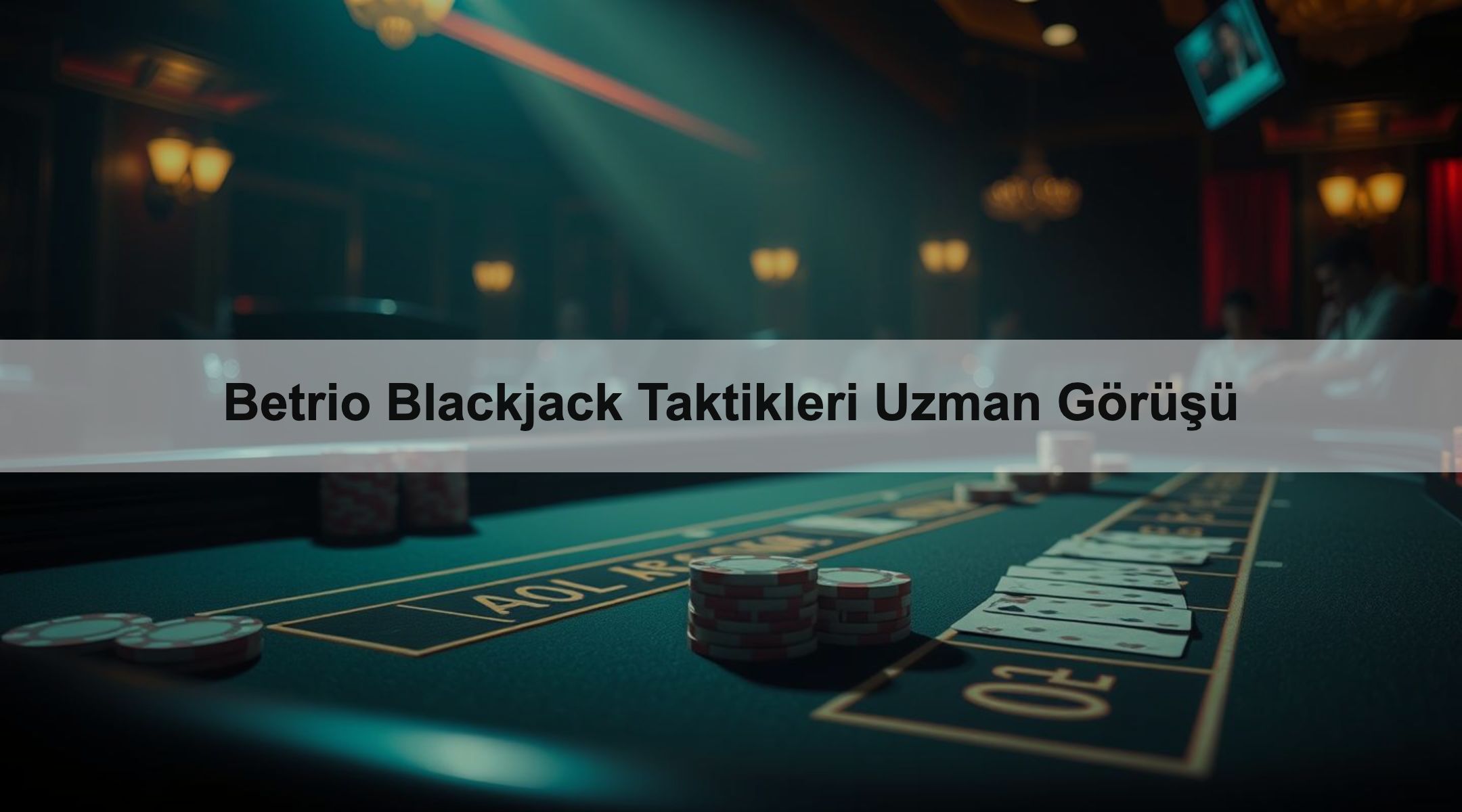 Betrio Blackjack Taktikleri Uzman Görüşü